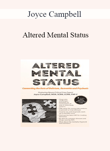 Joyce Campbell - Altered Mental Status: Connecting the Dots of Delirium