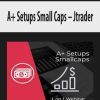 [Download Now] Jtrader – A+ Setups Small Caps