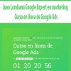 [Download Now] Juan Lombana Google Expert en marketing - Curso en línea de Google Ads
