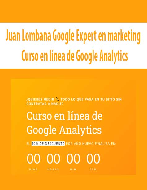 [Download Now] Juan Lombana Google Expert en marketing - Curso en línea de Google Analytics