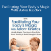 Judith Asto - Facilitating Your Body’s Magic With Aston Kinetics