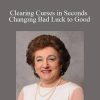 [Download Now] Judith Swack – Clearing Curses in Seconds – Changing Bad Luck to Good