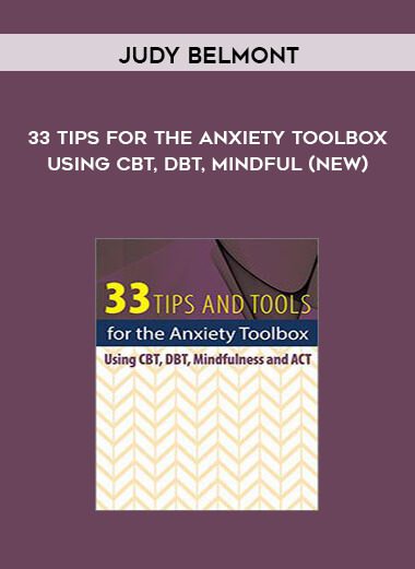 [Download Now] Judy Belmont – 33 Tips for the Anxiety Toolbox: Using CBT
