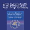 Judy Dragon - Moving Beyond Healing The Trauma of Physical & Sexual Abuse Through ThetaHealing