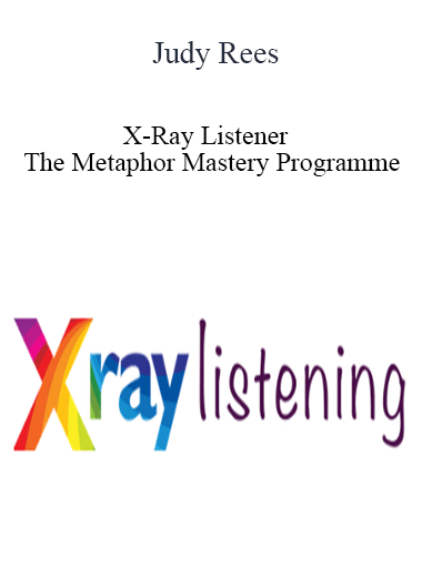 X-Ray Listener - The Metaphor Mastery Programme - Judy Rees