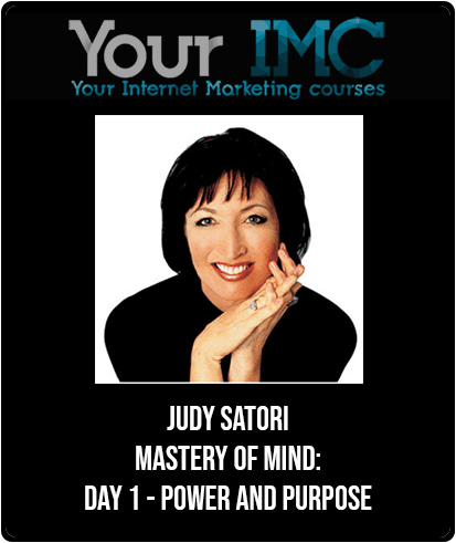 [Download Now] Judy Satori - Mastery of Mind: Day 1 - Power and Purpose