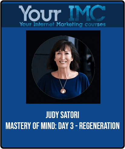 [Download Now] Judy Satori - Mastery of Mind: Day 3 - Regeneration