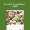 Julia Lawless - Essential Aromatherapy Garden