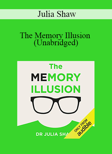 Julia Shaw - The Memory Illusion (Unabridged)
