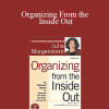 Julie Morgenstern - Organizing From the Inside Out