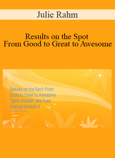 Julie Rahm - Results on the Spot - From Good to Great to Awesome