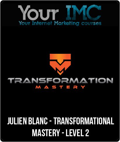 [Download Now] Julien Blanc - Transformational Mastery - Level 2