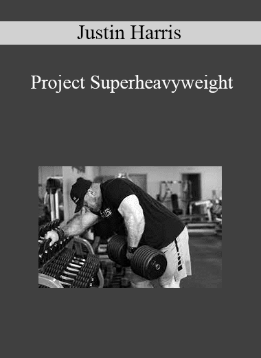 Justin Harris - Project Superheavyweight