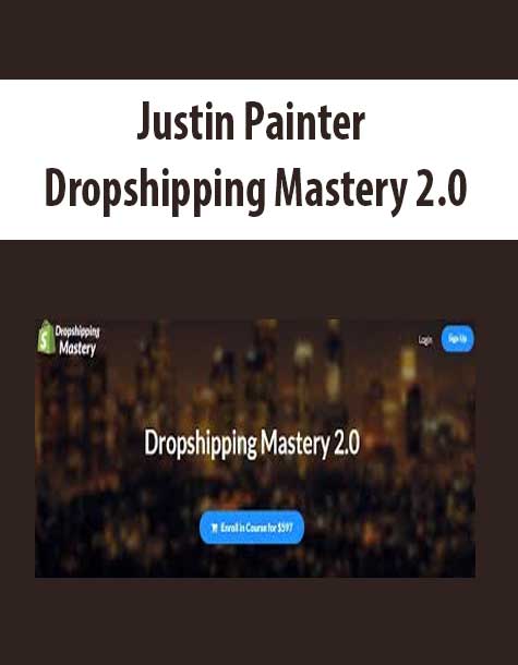 [Download Now] Justin Painter – Dropshipping Mastery 2.0