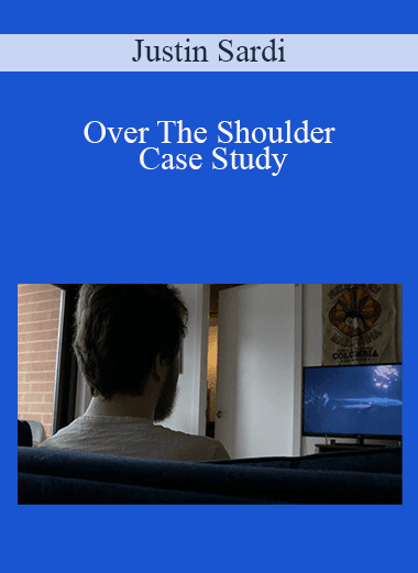 Justin Sardi - Over The Shoulder Case Study