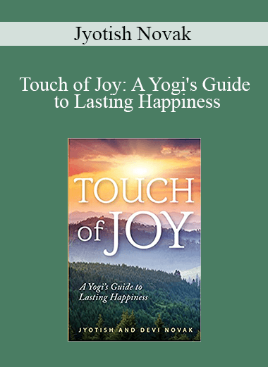 Jyotish Novak - Touch of Joy: A Yogi's Guide to Lasting Happiness