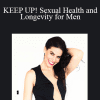 KEEP UP! Sexual Health and Longevity for Men - Jaiya
