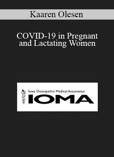 Kaaren Olesen - COVID-19 in Pregnant and Lactating Women