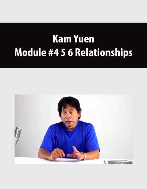 [Download Now] Kam Yuen – Module #4 5 6 Relationships