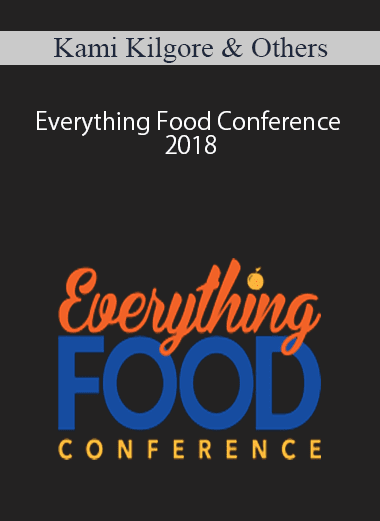 Kami Kilgore & Others – Everything Food Conference 2018