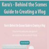 [Download Now] Kara's - Behind the Scenes Guide to Creating a Vlog