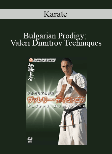 Karate - Bulgarian Prodigy: Valeri Dimitrov Techniques