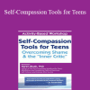 Karen Bluth - Self-Compassion Tools for Teens: Overcoming Shame & the “Inner Critic”