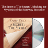 Karen Kelly - The Secret of The Secret: Unlocking the Mysteries of the Runaway Bestseller
