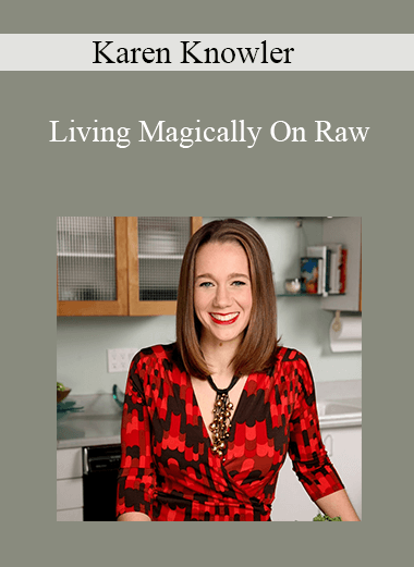 Karen Knowler – Living Magically On Raw