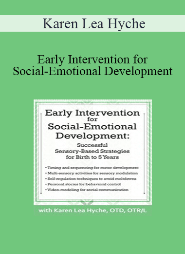 Karen Lea Hyche - Early Intervention for Social-Emotional Development: Successful Sensory-Based Strategies for Birth to 5 Years