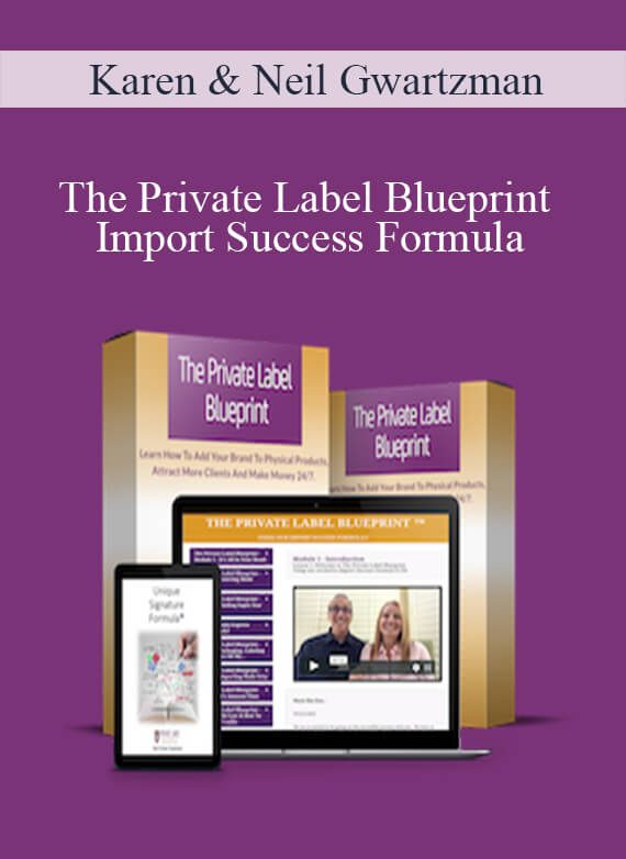 Karen & Neil Gwartzman – The Private Label Blueprint – Import Success Formula