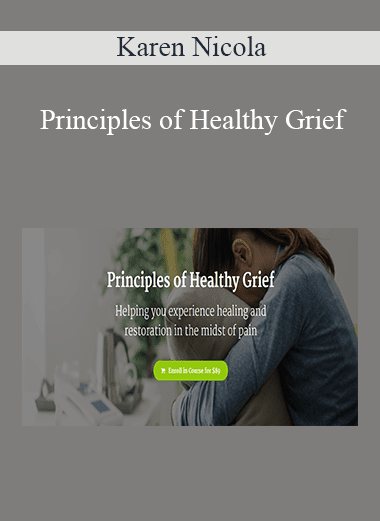 Karen Nicola - Principles of Healthy Grief