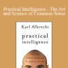 Karl Albrecht - Practical Intelligence - The Art and Science of Common Sense