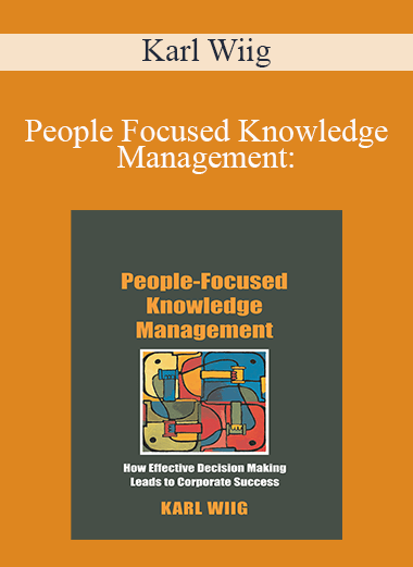 Karl Wiig - People Focused Knowledge Management: