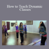 Katayoun Hutson - How to Teach Dynamic Classes