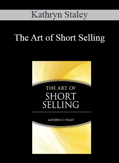 Kathryn Staley - The Art of Short Selling