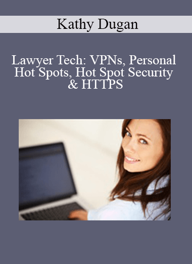 Kathy Dugan - Lawyer Tech: VPNs