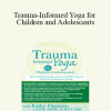 Kathy Flaminio - Trauma-Informed Yoga for Children and Adolescents: Mind-Body Sequencing for ADHD