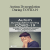 Kathy Morris - Autism Dysregulation During COVID-19: Strategies for Coping with Disrupted Routines