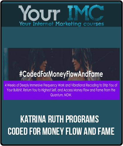 [Download Now] Katrina Ruth Programs - Coded For Money Flow and Fame