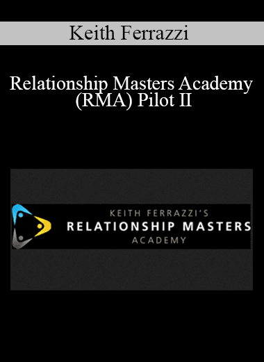 Keith Ferrazzi - Relationship Masters Academy (RMA) Pilot II