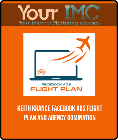 [Download Now] Keith Krance - Facebook Ads Flight Plan and Agency Domination