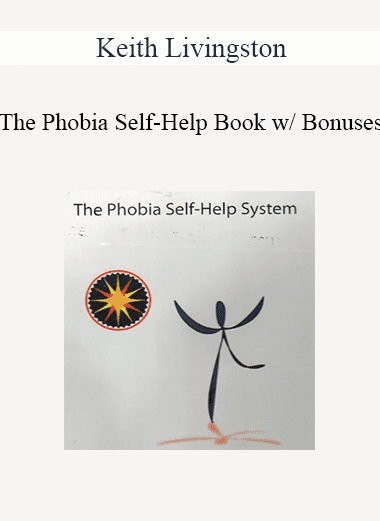 Keith Livingston - The Phobia Self-Help Book w/ Bonuses