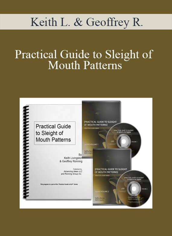 [Download Now] Keith Livingston and Geoffrey Ronning - Practical Guide to Sleight of Mouth Patterns