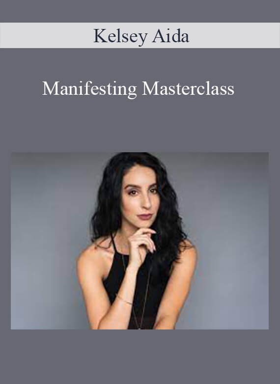 [Download Now] Kelsey Aida – Manifesting Masterclass