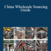 Kelvin Cho and David - China Wholesale Sourcing Guide