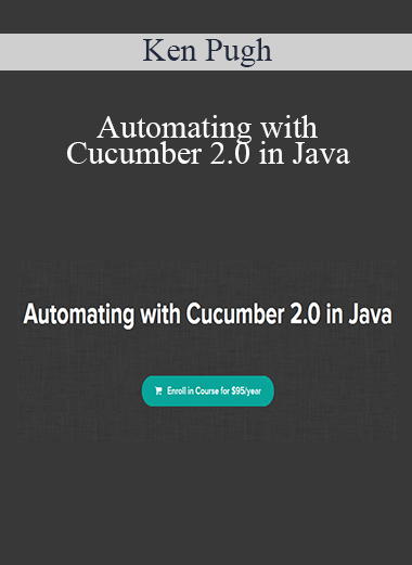 Ken Pugh - Automating with Cucumber 2.0 in Java