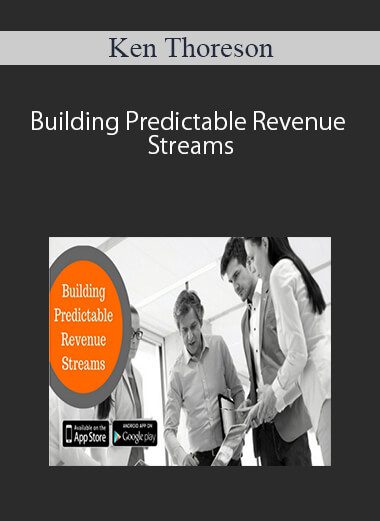 [Immediate Download ] Ken Thoreson – Building Predictable Revenue Streams