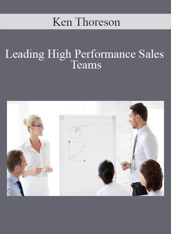 [Download Now] Ken Thoreson – Leading High Performance Sales Teams