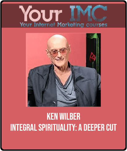 [Download Now] Ken Wilber - Integral Spirituality: A Deeper Cut